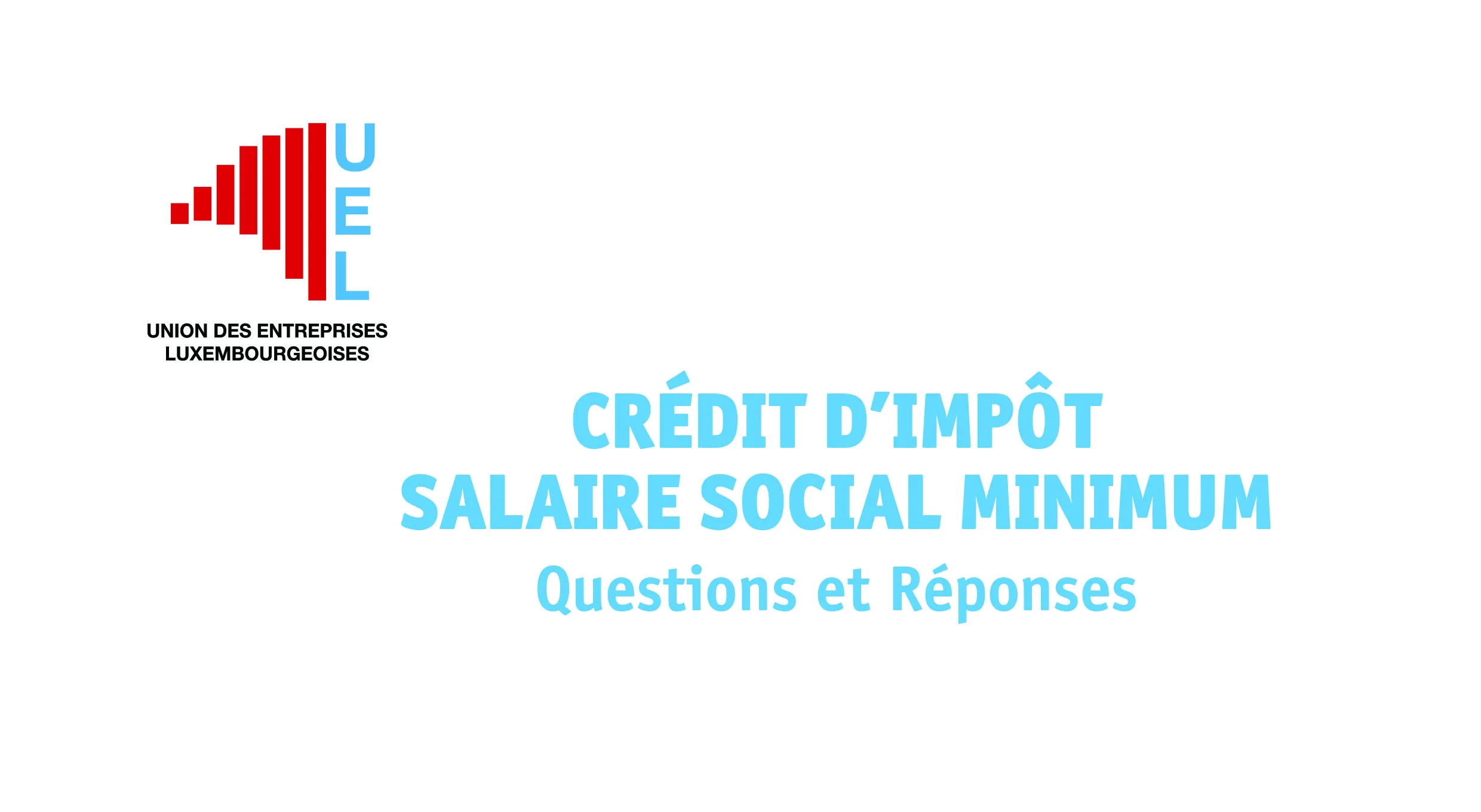 CRÉDIT D’IMPÔT SALAIRE SOCIAL MINIMUM - Publication de « Questions et Réponses » par l’Union Des Entreprises Luxembourgeoises